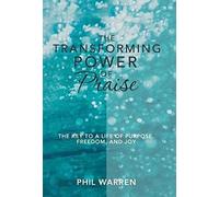 The Transforming Power Of Praise