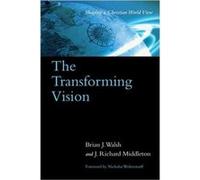 The Transforming Vision Shaping a Christian World View by J. Richard Middleton Brian J. Walsh, Richard Middleton (Auteur)