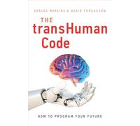 The TransHuman Code: How to Program Your Future