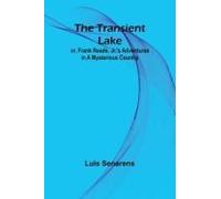 The Transient Lake; Or, Frank Reade, Jr.'s Adventures In A Mysterious Country