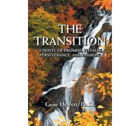 The Transition "A Novel Of Promise, Pitfalls, Perseverance, And Passion