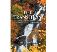 The Transition "A Novel Of Promise, Pitfalls, Perseverance, And Passion