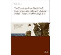 The Transition from Traditional Cults to the Affirmation of Christian Beliefs in the City of Oxyrhynchus