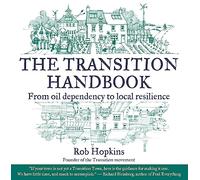The Transition Handbook: From Oil Dependency to Local Resilience