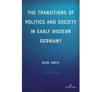The Transitions Of Politics And Society In Early Modern Germany