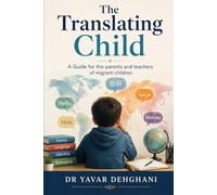The Translating Child: A Guide for the parents and teachers of migrant children
