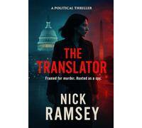 THE TRANSLATOR: (A translator framed, a brother redeemed, and one global summit where truth becomes the deadliest language)