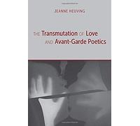The Transmutation Of Love And Avant-Garde Poetics