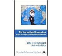 The Transnational Unconscious: Essays In The History Of Psychoanalysis And Transnationalism
