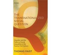 The Transnationalized Social Question by Faist Thomas Professor of Sociology Professor of Sociology Bielefeld University Hardcover Book Faist Thomas Professor of Sociology Professor of Sociology Biele