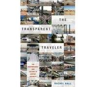 The Transparent Traveler by Rachel Hall Rachel Hall (Auteur)