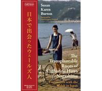 The Transplantable Roots of Catharine Huws Nagashima: Encounters with the Welsh in Japan
