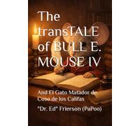 The transTALE of BULL E. MOUSE IV: And El Gato Matador de Coso de los Califas