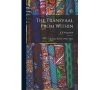 The Transvaal From Within: A Private Record Of Public Affairs