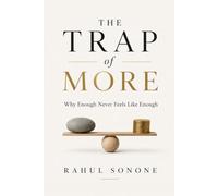THE TRAP OF MORE: Why Enough Nevers Feels Like Enough