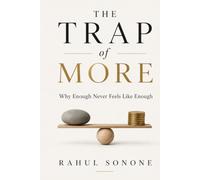THE TRAP OF MORE: Why Enough Nevers Feels Like Enough