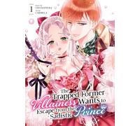 The Trapped Former Villainess Wants to Escape from the Sadistic Prince Vol. 1