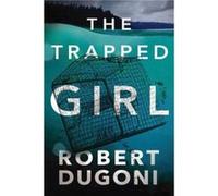 The Trapped Girl by Robert Dugoni Inconnu (Auteur)