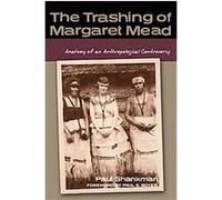 The Trashing of Margaret Mead, Studies in American Thought And Culture Paul Shankman (Auteur)