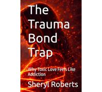 The Trauma Bond Trap: Why Toxic Love Feels Like Addiction