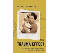 The Trauma Effect: exploring and resolving inherited trauma