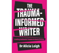The Trauma-Informed Writer: Crafting Authentic Trauma in Genre Fiction