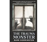 The Trauma Monster: A Healing Journey Through The Untold Cold Case Stories of One Ontario Community