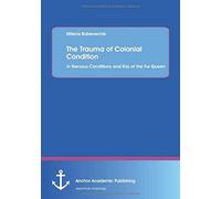 The Trauma Of Colonial Condition: In Nervous Conditions And Kiss Of The Fur Queen