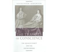 The Travails Of Conscience - The Arnaud Family & The Ancien Regime