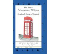 The Travel Adventures of PJ Mouse: In a Small Corner of England