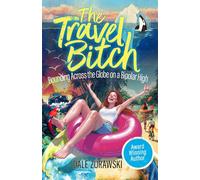 The Travel Bitch: Bouncing Across the Globe on a Bipolar High