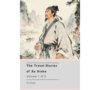 The Travel Diaries of Xu Xiake: Volume 1 of 3