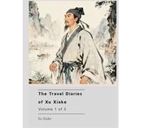 The Travel Diaries of Xu Xiake: Volume 1 of 3