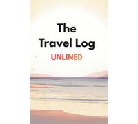 The Travel Log Unlined: Minimalist Pocket Compendium for Travelers - 5x8 Inch, 101 Blank White Pages for Sketches and Daily Logs