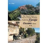 The Travel Notes Of A Not So Young Woman Exploring Europe And The Oceans Alone