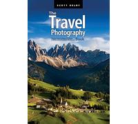 The Travel Photography Book: Step-by-Step Techniques to Capture Breathtaking Travel Photos Like the Pros