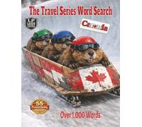 The Travel Series Word Search: Canada: From Hockey Nights to Cottage Evenings to Poutine, Salmon, and Maple Syrup in an Easy Word Search Journey Through Canadian Life with Over 1,000 Words