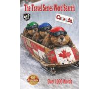 The Travel Series Word Search: Canada: From Hockey Nights to Cottage Evenings to Poutine, Salmon, and Maple Syrup in an Easy Word Search Journey Through Canadian Life with Over 1,000 Words