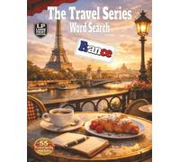 The Travel Series Word Search: France: Large Print Edition Featuring a Dreamy Tour of France from Sunlit Streets, Fresh Pastries, Fine Wine, Iconic Landmarks Explored in 1100 Hidden Words