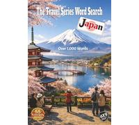 The Travel Series Word Search: Japan: Tour Amazing Japan, from Mount Fuji and temple gardens to city streets, pop culture, modern life and lantern-lit nights in over 1,000 words