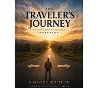 The traveler's Journey: A Seven Signs of Success Workbook
