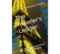 The Traveler's Ledger:: A Private Record of Places, People, and Moments