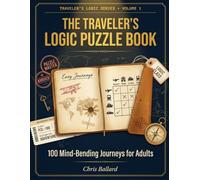 The Traveler's Logic Puzzle Book: 100 Mind-Bending Logic Grid Puzzles with a Travel Twist - Easy to Hard for Adults
