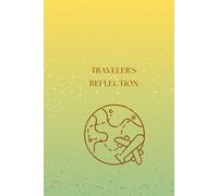The Traveler's Reflection Journal: 100 Pages to Write, Reflect & Relive Your Adventures