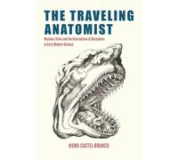 The Traveling Anatomist Nicolaus Steno and the Intersection of Disciplines in Early Modern Science - Nuno Castel-Branco - University Of Chicago Press - ebook (ePub) - Livre