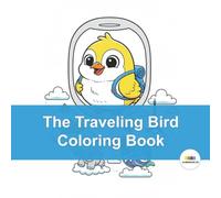 The Traveling Bird Coloring Book: Journey across continents with The Traveling Bird