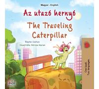The Traveling Caterpillar (Hungarian English Bilingual Children's Book)