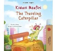 The Traveling Caterpillar (Swahili English Bilingual Book For Kids)