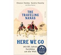 The traveling Nanas - Here we go: Mit 80 Jahren furchtlos um die Welt | Das Buch der beiden reisenden Omis, bekannt von Instagram und TikTok @aroundtheworldat80