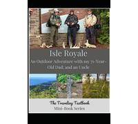 The Traveling Textbook Mini-Series Isle Royale: An Outdoor Adventure with my 71-Year-Old Dad; and an Uncle